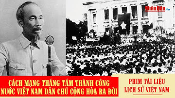Cách mạng tháng Tám thành công - Nước Việt Nam Dân chủ Cộng hòa ra đời