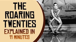 The Roaring Twenties Explained in 11 minutes