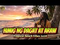 Himig Ng Dagat At Araw 🌅 Tropical Beach Vibes 2026 | Chill Sunset Island Music | Padz Mix Music
