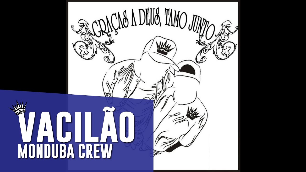 Monduba Crew - 07 - Vacilão (GRAÇAS A DEUS, TAMO JUNTO)