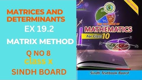 MATRICES & DETERMINANTS| EX 19.2 | Q NO 8 | MATRIX INVERSION METHOD | CLASS X | SINDH BOARD