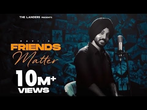 Friends Matter  Official Video  Davi Singh  The Landers  SYNC  Latest Punjabi Songs 2021