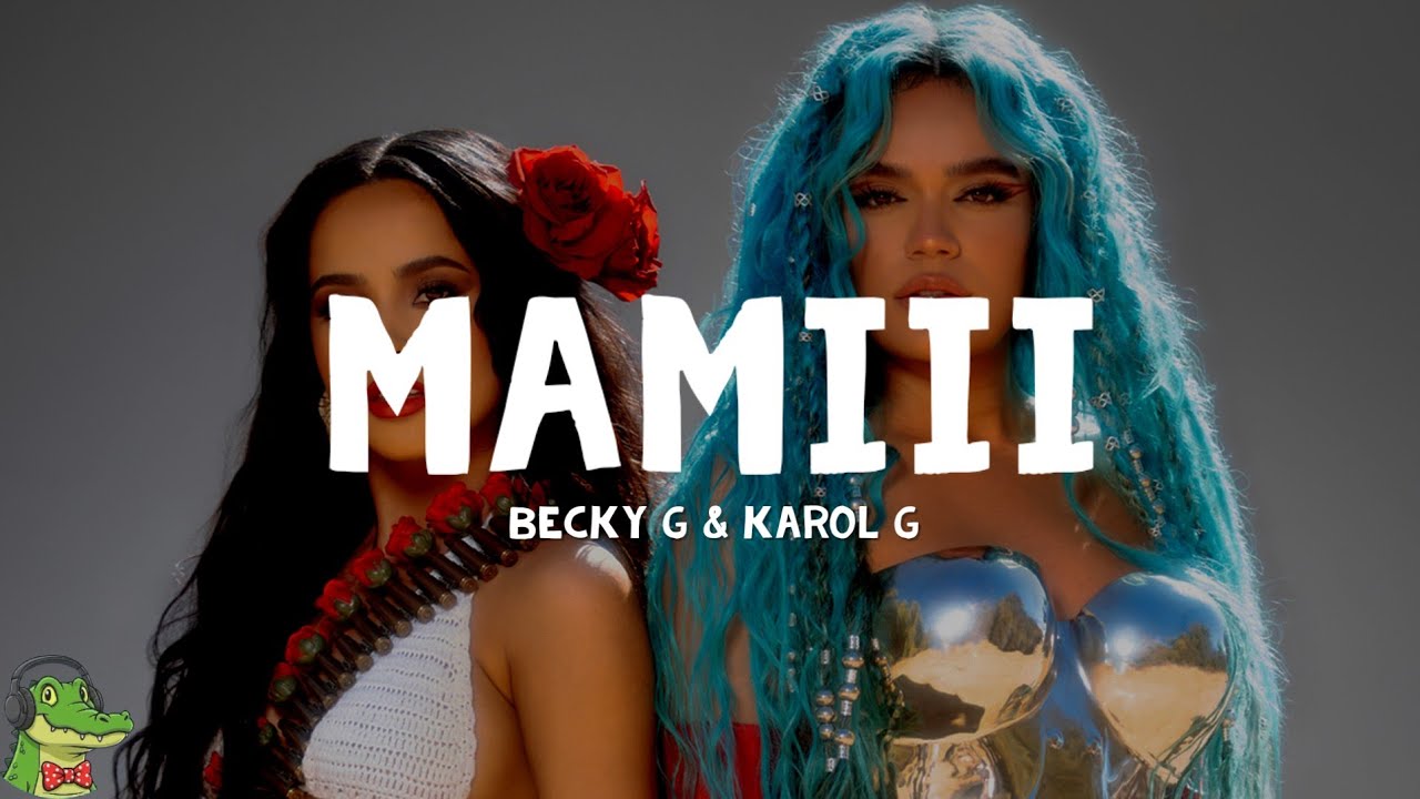 Becky G, KAROL G - MAMIII (Letra)