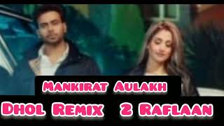 2 Raflaan (Dhol Remix) - Mankirat Aulakh # Gurlej Akhtar # Punjabi HuB 🎧