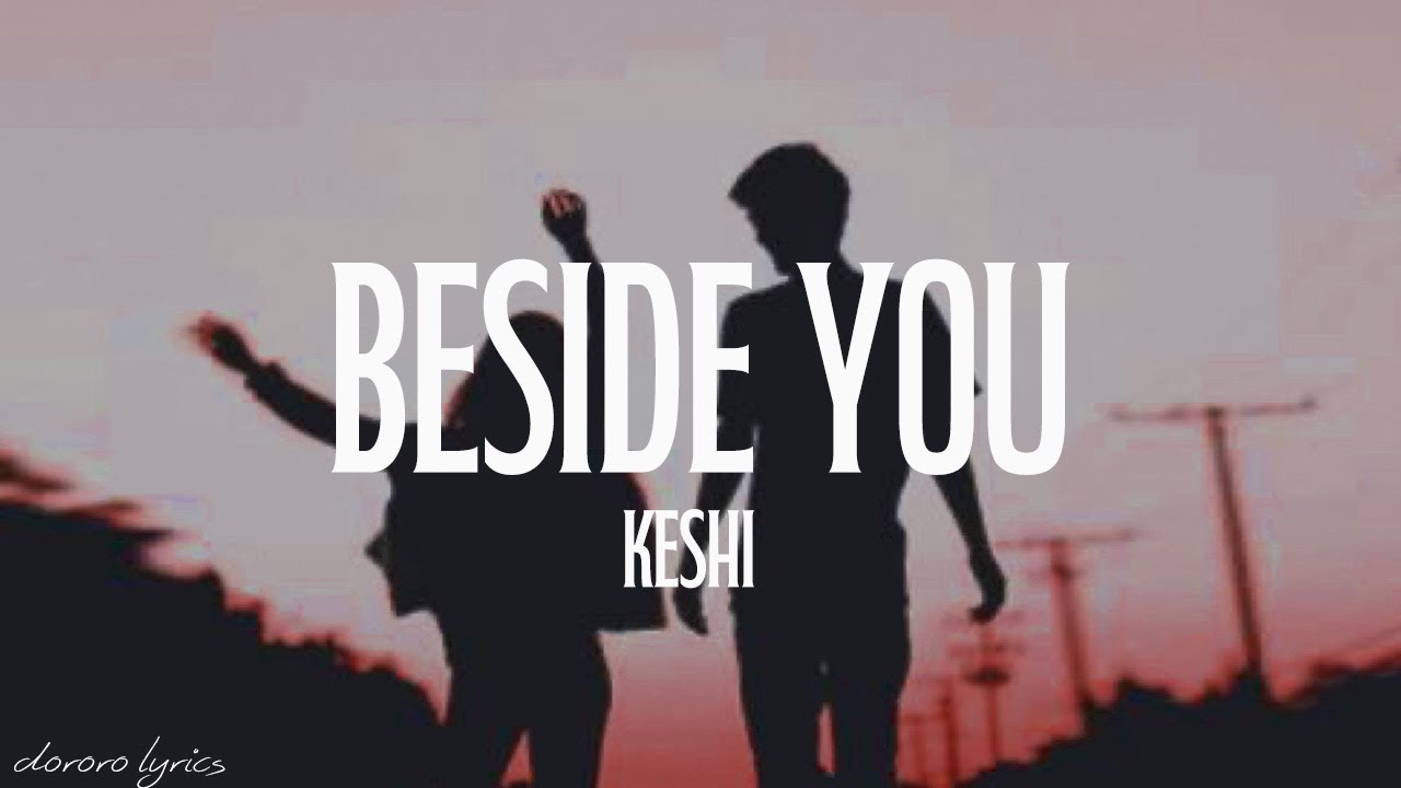 Keshi Beside You Lyrics Youtube