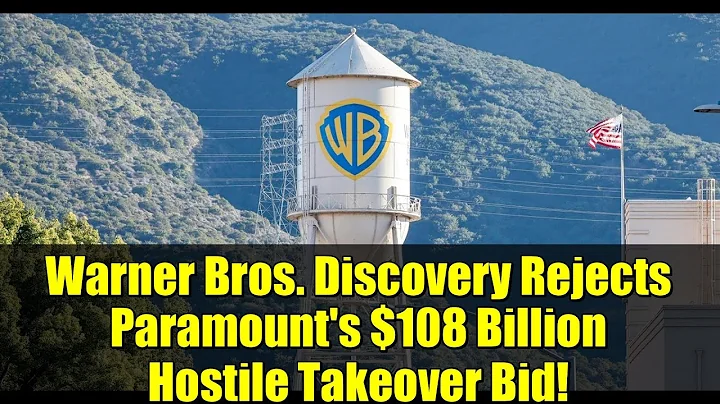 Warner Bros. Discovery Rejects Paramount's $108 Billion Hostile Takeover Bid!