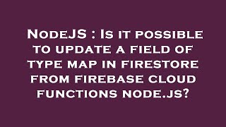 NodeJS : Is it possible to update a field of type map in firestore from firebase cloud functions nod Net Worth