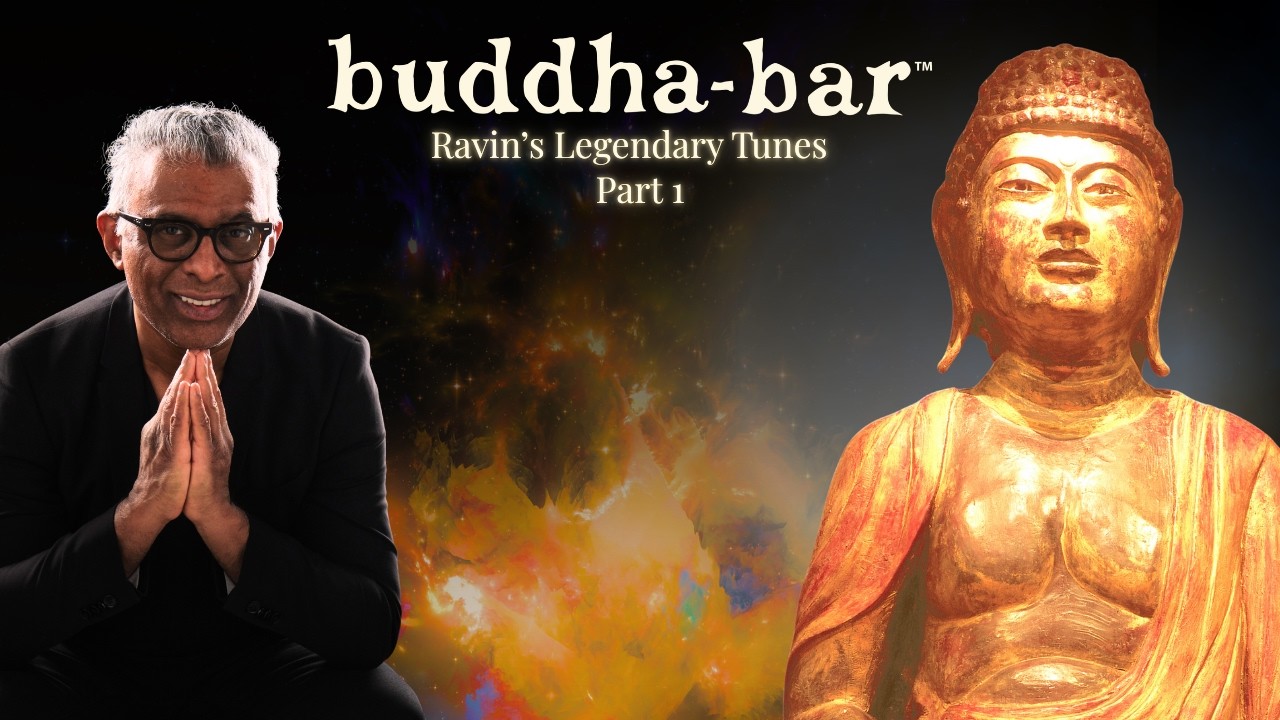 DJ Ravin | Legendary Buddha-Bar Mix – Lounge, Ethno House & Chill Out Classics (Part 1)