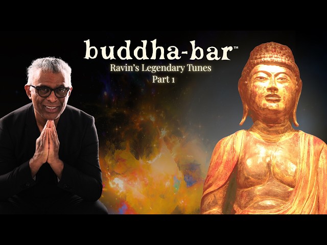 DJ Ravin | Legendary Buddha-Bar Mix – Lounge, Ethno House & Chill Out Classics (Part 1)