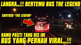 PERNAH VIRAL...!!! BERTEMU BUS THE LEGEND DARI PO SANTOSO