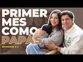 ¡PRIMER MES COMO PAPÁS! | Les platicamos que ha pasado, Episodio 2