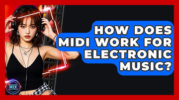 How Does MIDI Work For Electronic Music? - Electronic Mix Masters