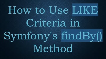How to Use LIKE Criteria in Symfony