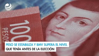 Peso se estabiliza y BMV supera el nivel que tenía antes de la elección