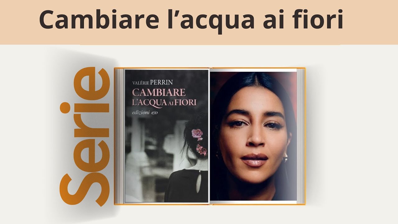 Cambiare l'acqua ai fiori serie, cast e trama - YouTube