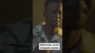 Abdirasq Siciid Comgin Soon