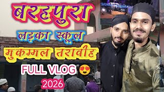 2026 Taraweeh Complete Vlog | Barahpura Ladka School | Ramzan Ki Puri Raat Ka Safar | #bhagalpur 