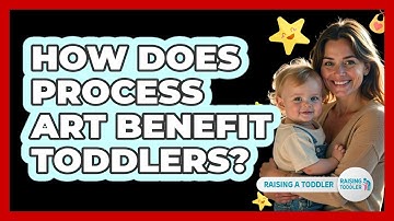 How Does Process Art Benefit Toddlers? - Raising A Toddler