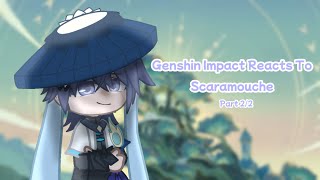 Genshin Impact React To Scaramouche || Part 2 ||