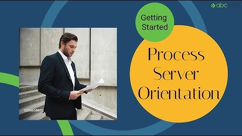 Process Server Orientation  Getting Started