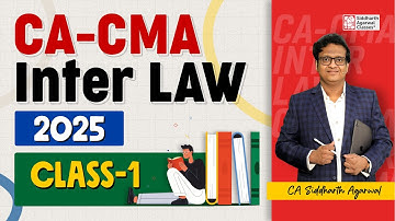 CA CMA Inter Law 1st Class | 2025 | CA Siddharth Agarwal