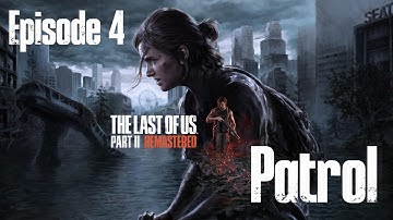 Episode 4: Patrol | Cinematic Story: The Last of Us Part II | Ellie & Dina Face the Blizzard