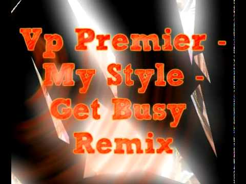 Vp Premier - Get Busy Remix - My Style