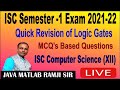 ISC COMPUTER SCIENCE | Logic Gates with MCQ | SEM -1 EXAM 2021|BY RAMJI SIR