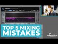 Top 5 Mixing Mistakes