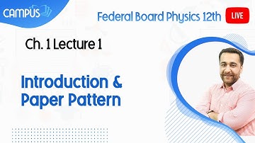 12th Class Federal Board Physics Live Lecture 1, Chapter no 1, Introduction & Paper Pattern