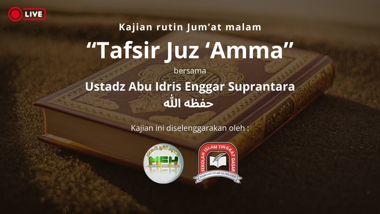 Kajian rutin Tafsir Juz Amma - Ustadz Abu Idris Enggar Hafizhahullah Ta'ala