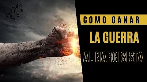 ¿Cómo ganarle la guerra a un narcisista?