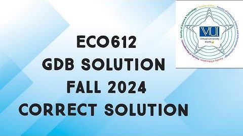 ECO612 GDB Solution Fall 2024 | eco612 gdb solution fall 2024 | eco612 gdb solved fall 2024