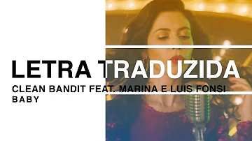 Clean Bandit - Baby ft. Marina & Luis Fonsi (Letra Traduzida)