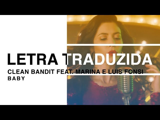 Clean Bandit - Baby ft. Marina & Luis Fonsi (Letra Traduzida) class=