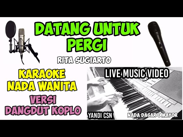 KARAOKE DATANG UNTUK PERGI-VERSI DANGDUT KOPLO NADA CEWEK class=