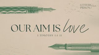 Our Aim is Love | Sermon | 5.26.2024