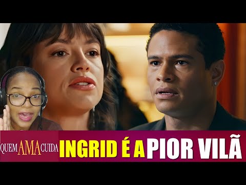 QUEM AMA CUIDA Vilã? Ingrid faz Pilar de trouxa / Tiago peder controle e faz ameaça 
