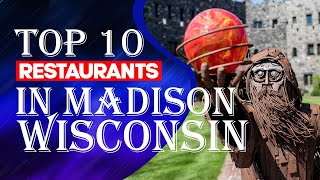 Top Ten Restaurants In Madison,WI,2023