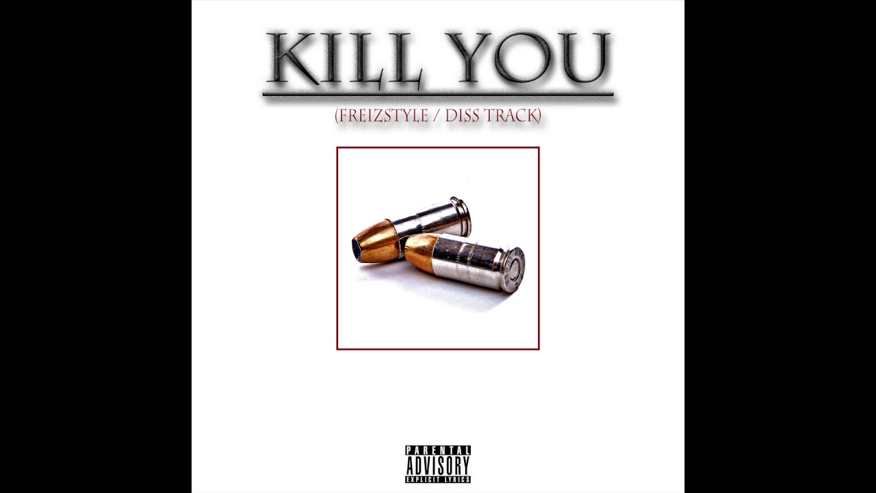KiLL YOU (FREiZstyle/Diss)