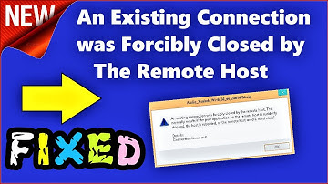 An Existing Connection was Forcibly Closed by the Remote Host | FIXED in Windows 10 \ 8 \ 7