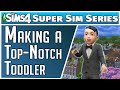 Let's Play a Super Sim Part 1: Top Notch Toddler Gameplay (The Sims 4 Lets Play)