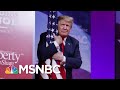 Donald Trump Attacks Mueller Probe And Dems In Longest Speech Of Presidency | Velshi & Ruhle | MSNBC