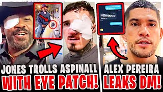 Джон Джонс ТРОЛЛИТ Тома Аспинелла с повязкой на глазу! Алекс Перейра ОТВЕЧАЕТ И СЛИВАЕТ СООБЩЕНИЯ... Видео: Джон Джонс ТРОЛЛИТ Тома Аспинелла с повязкой на глазу! Алекс Перейра ОТВЕЧАЕТ И СЛИВАЕТ СООБЩЕНИЯ...