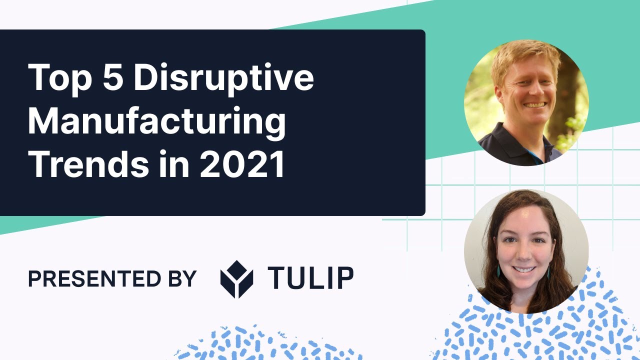 Top 5 Disruptive Manufacturing Trends in 2021 Digital Manufacturing