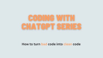 Coding with ChatGPT Series: How to turn bad code into clean code