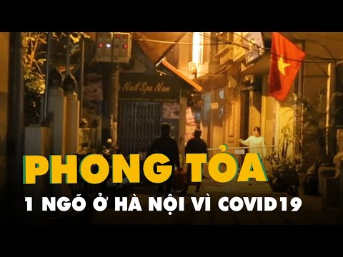 Video Hà Nội phong tỏa ngõ có người dương tính với COVID 19... - youtube
