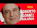 BIOGRAFÍA DE ROBERTO GÓMEZ BOLAÑOS, INFLUYENTE ESCRITOR DE LA TELEVISIÓN MEXICANA