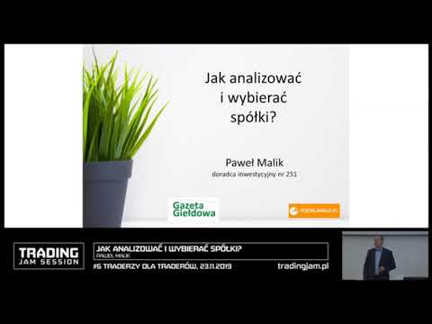 Jak analizować i wybierać spółki? Paweł Malik - Trading Jam Session 2019