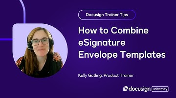 Docusign Trainer Tips: How to Combine eSignature Envelope Templates